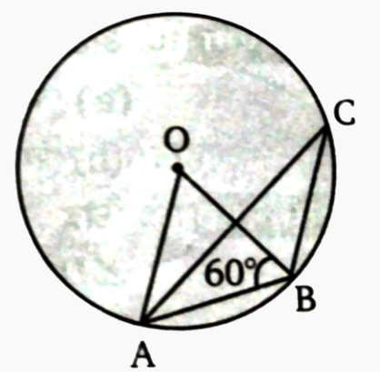 प्रस्तुत चित्र में O वृत्त का केंद्र है तथा  angle ABO = 60 ^(@) तब angle ACB =