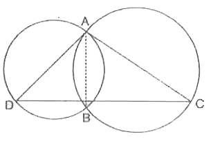दो वृत्त परस्पर बिंदुओं A और B पर प्रतिच्छेद करते हैं| AB और AC व्यास हैं (देखिए आकृति) | सिद्ध कीजिए कि B, रेखाखण्ड DC पर स्थित है|
