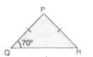 Delta PQR  एक समद्विबाहु त्रिभुज है, जिसमें PQ = PR है। (आकृति देखिए)। यदि angle Q = 70,  तो अन्य दो कोण ज्ञात कीजिए।