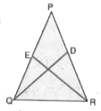 आकृति में,DeltaPQR  एक समद्विबाहु त्रिभुज है, जिसमें PQ = PR है। बराबर भुजाओं पर दो माध्यिकाएँ QD एवं RE है।   क्या QE = RD है? कारण बताइए।