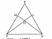 In the fig. angleQPR=anglePQR and L and M are respectively on sides QR and PR of PQR such that QL=PM prove that OP=OQ, where O is the point of intersection of PL and QM