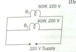 Two lamps, one rated 60 W at 220V and the other 40 W at 220 V are connected in parallel to the electric supply at 220V. Calculate the total energy consumed by the two lamps together when they operate for one hour.