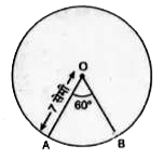 एक वृत्त की त्रिज्या 7 सेमी है तथा केन्द्र पर अन्तरित कोण 60° है। चाप की लम्बाई ज्ञात कीजिए।