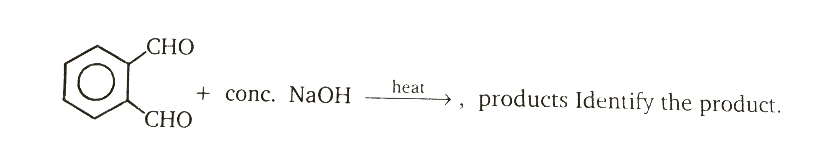 the reaction  NaOHoverset (heat)to, products identify the product.