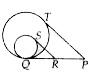 In the following figure PQ is the common tangent to both the circles. SR and PT are tangents. If SR=4 cm, PT=7cm, then find RP.