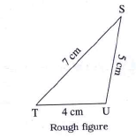 Draw the triangle with the measures given below:   In triangle ABC, l(ST) = 7 cm, l(TU) = 4 cm, l(SU) = 5 cm.