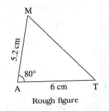 Draw the triangles with the measures given below:   In triangle MAT, l(MA) = 5.2 cm, mangleA = 80^@, l(AT) = 6 cm.