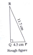 Construct the triangles of the measures given below :   In trianglePQR, l(PQ) = 4.5 cm, l(PR) = 11.7 cm, manglePQR= 90^@,