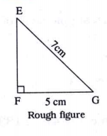 Construct Delta EFG from the given measures. l (FG) = 5 cm, m angle EFG = 90^@ l (EG) = 7 cm.