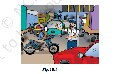 Observe the picture given in Fig. 15.1 carefully and answer the following questions.       (A) What is covering the nose and mouth of the police man ?   (b) Why is he putting a cover on his nose?   (C )Can you comment on air quality of the place shown in the Fig.15.1?