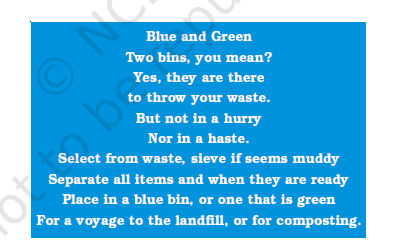 Read the poem written below and then answer the questions from the information gathered from the book or elsewhere.      (i) Name the two kinds of waste that need to be separated from each other in two different waste bins.   (ii) Name two items of waste each that need to be sent to a (a) landfill, (b) for composting.