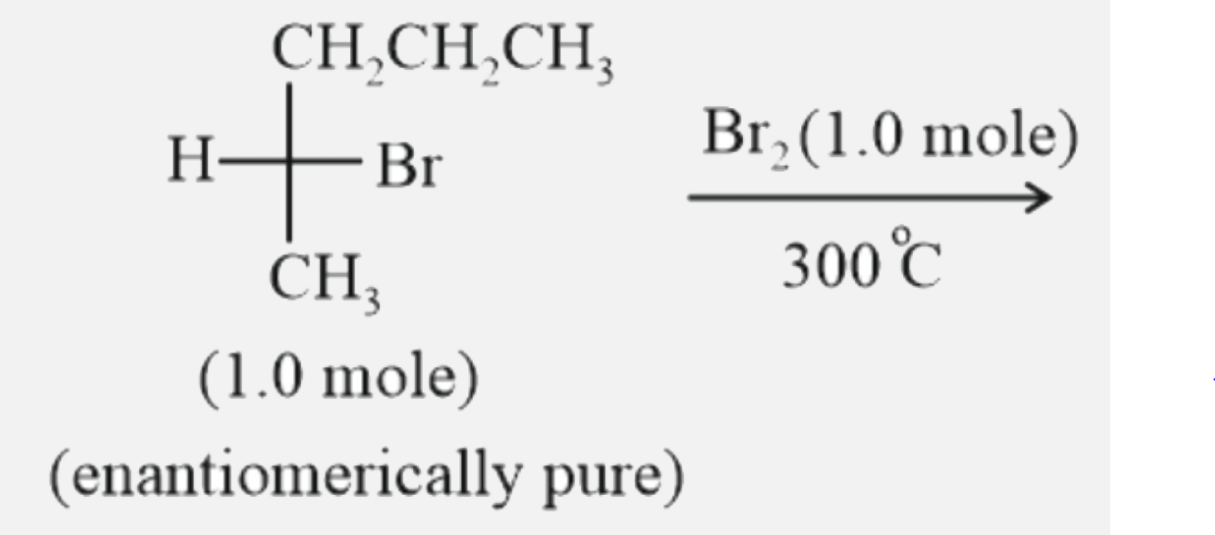 In eh following monobromination reaction the number of possible chiral products are