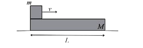 As shown in the figure below, a rectangular block of mass M and length L is placed on a smooth table. A small cube of mass m with negligible length is placed on the left end of the block with horizontal initial velocity v sliding to the right. The coefficient of kinetic friction between the block and the cube is p, and the cube does not fall from the right end of the block. What is the displacement (in m ) of the rectangular block when the cube stops sliding on the rectangular block exactly at its right most end ? (Take m = 2 kg, M = 6 kg and L= 10 m)