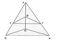 दिए गए चित्र में DE || OQ और DF || OR है। दर्शाइए की EF || QR है