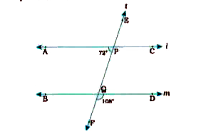 In the following figure, t is the transversal of l and m. If angleAPQ=72^(@) and angleDQF=108^(@) , prove that l||m.