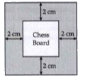 Sohan and Mohan are playing a chess on Sunday. The chess board contains equal squares and the area of each equal square is 6.25 cm^(2).   A border round the board is 2 cm wide.   Find the length of the side of the chess board.
