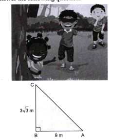 Three friends Nikita, Palak and Kanika are playing hide and seek in a park. Nikita, Palak hide in the shrubs and Kanika have to find both of them . If the position of three friends are at A, B and C respectively as shown in the figure and forms a right angled triangle such that AB = 9 cm BC = 3 sqrt(3) m and  angle B = 90^(@) then answer the following questions       Find the measure of  angle A and angle C