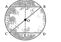 In the given figure, BOC is a diameter of a circle with centre O. If AB and CD are two chords such that AB = CD. If AB = 10 cm, then CD = ?