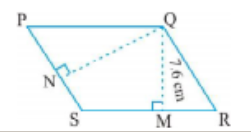 PQRS is a parallelogram. QM is the height from Q to SR and QN is the height from Q to PS. If SR = 12 cm and QM = 7.6 cm. Find the area: