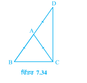 ABC ਇੱਕ ਸਮਦੋਭੁਜੀ ਤ੍ਰਿਭੁਜ ਹੈ। ਜਿਸ ਵਿਚ AB=AC ਹੈ। ਭੁਜਾ BA ਨੂੰ ਇਸ ਤਰ੍ਹਾਂ ਵਧਾਇਆ ਗਿਆ ਹੈ ਕਿ ਉਹ D 'ਤੇ ਇਸ ਤਰ੍ਹਾਂ ਮਿਲਦੀ ਹੈ ਕਿ AD=AB (ਵੇਖੋ ਚਿੱਤਰ 7.34) ਹੋਵੇ।ਸਿੱਧ ਕਰੋ  angle BCD ਇਕ ਸਮਕੋਣ ਹੈ।