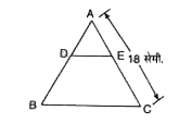 दिए गए चित्र में, DE, BC  के समान्तर हैं।  यदि (AD)/(DB) = ( 2)/( 3)  और AC = 18  सेमी. हो, तो  AE की माप ज्ञात कीजिए।