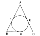 दिए गए चित्र में, triangleABC के अंदर एक वृत्त खींचा गया है, जो इसकी भुजाओं BC, CA और AB को D, E एवं विदु पर स्पर्श करता है। तो दिखाइए कि    AF+BD+CE=AE+BF+CD=1/2 (triangle ABC