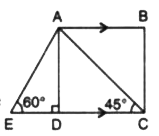 In the given figure, AB and EC are parallel to each other. Sides AD and BC are 2 cm each and are perpendicular to AB.       Given that angle AED = 60^(@) and angle ACD = 45^(@), calculate :   (iii) AE