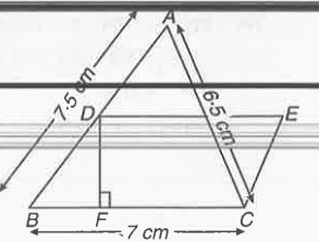 संलग्न चित्र में Delta ABC की भुजाएँ AB = 7.5 cm, AC = 6.5 cm और BC = 7 cm हैं । आधार BC पर एक समांतर चतुर्भुज DBCE की रचना की जाती है जो क्षेत्रफल में Delta ABC के बराबर है । इस समांतर चतुर्भुज की ऊँचाई DF ज्ञात कीजिए ।