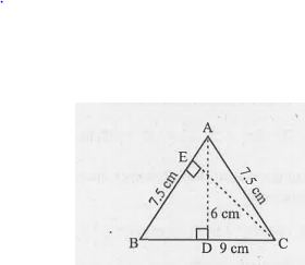 lfloorABC is isosceles with AB=AC=7.5cm and BC=9cm. The height AD from A to BC, is 6cm. Find the area of ABC. What will be the height from C to AB i.e., CE
