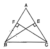 ABC is a triangle in which altitudes BE and CF to sides AC and AB are equal Show that      AB = AC, i.e., ABC is an isosceles