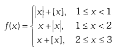 माना  f :  (1-1,3)to R  इस प्रकार  परिभाषित  है कि   जहॉ। (t ) , t  से कम  या बराबर  पुर्णाक  को दर्शाता हैं  है तो असतल है।