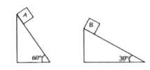 दो स्थिर घर्षणरहित नत समतल चित्रानुसार है, जो ऊर्ध्वाधर 30^(@) व 60^(@) के कोण बनाते है। दो गुटके A व B को इनके तलों पर रखा गया है। A का B के सापेक्ष आपेक्षिक ऊर्ध्वाधर त्वरण होगा