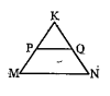 In the figure,  PQ // MN, KP/PM=4/13 and KN=20.4 cm then KQ=…………………cm