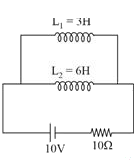 Two inductor coils of self inductance 3H and 6H respectively are connected with a resistance 10Omega and a battery 10 V as shown in the figure. The ratio of total energy stored at steady state in the inductors to that of heat developed in resistance in 10 seconds at the steady state is (neglect mutual inductance between L1& L2)