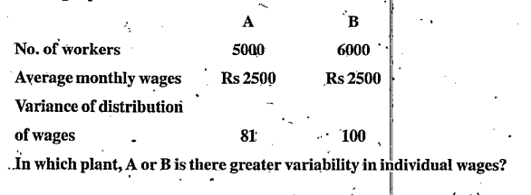 Two plants A and B of a factory show following results about the number of workers ands the wages paid to them.