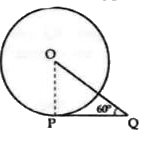 In the figure, PQ is a tangent of length 6 cm to the circle with centre O and |OQP=60^(@). Find OQ.