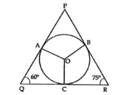 In a triangle PQR, O is the centre of the incircle, |PQR=60^(@), and |PRQ=75^(@). Find |AOB