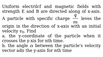 Uniform Electrilcf And Magnetic Fields With Strength E And B Are D