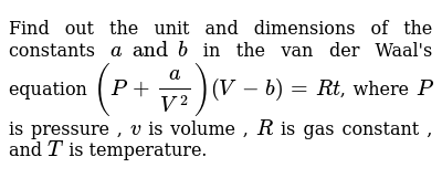 Find Out The Unit And Dimensions Of The Constants A And B In The V