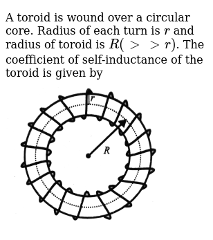 A Toroid Is Wound Over A Circular Core Radius Of Each Turn Is R