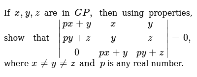 If X Y Z Are In Gp Then Using Properties Show That Px Y X