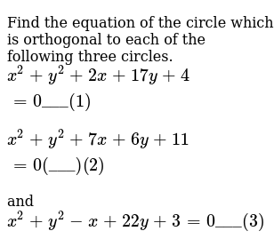 Find The Equation Of The Circle Which Is Orthogonal To Each Of