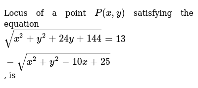 Locus Of A Point P X Y Satisfying The Equation Sqrt X 2 Y