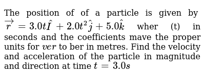 The Position Of Of A Particle Is Given By Vec R 3 0 T Hat I 2