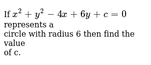 If X 2 Y 2 4x 6y C 0 Represents A Br Circle Wi