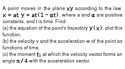 A Point Moves In The Plane Xy According To The Law X At Y At 1 Al