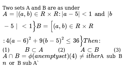 Two Sets A And B Are As Under A A B In Rxxr A 5 Lt 1 And B 5