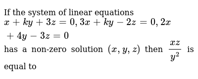 If The System Of Linear Equations X Ky 3z 0 3x Ky 2z 0 2x 4y 3z