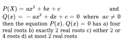 P X Ax 2 Bx C And Q X Ax 2 Dx C 0 Where Ac 0 Then The