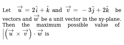 Let U I J V I J And W I 2j 3k If N Is A Unit Vector